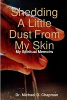 Shedding A Little Dust From My Skin 0359676073 Book Cover