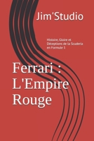 Ferrari : L'Empire Rouge: Histoire, Gloire et Déceptions de la Scuderia en Formule 1 (Légendes du Paddock) (French Edition) B0F1GG3X8Y Book Cover