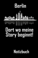 Berlin its where my story begins - Notizbuch: DIN A5 Notizbuch / Notizheft /Journal kariert und 120 Seiten. Perfektes Geschenk f�r das passende Hobby 1708199772 Book Cover