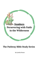 Numbers: Persevering with Faith in the Wilderness (The Pathway Bible Study Series) B0F6K8NXCK Book Cover
