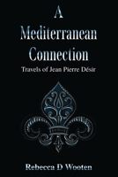 A Mediterranean Connection: Travels of Jean Pierre Désir 1903136865 Book Cover