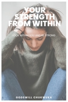 Your strength from within: look within you and be strong B0C2SM64NC Book Cover
