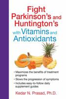Fight Parkinson's and Huntington's with Vitamins and Antioxidants 162055433X Book Cover