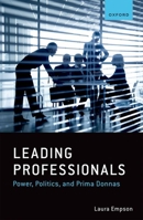Leading Professionals: Power, Politics, and Prima Donnas 0192882023 Book Cover