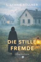 Die stille Fremde - Kennst du die Menschen, die dich umgeben?: Psychodrama - Psychologischer Spannungsroman (German Edition) B0GGNZ63MW Book Cover