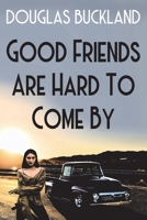 Good Friends Are Hard To Come By 1914965086 Book Cover