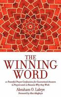 The Winning Word: 21 Powerful Prayer Confessions for Guaranteed Answers to Prayers and 10 Reasons Why They Work 1609766172 Book Cover