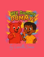 "Hey, Gummy DUMMY!" B0FPHTD72L Book Cover