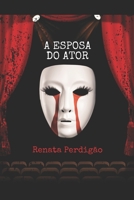 A ESPOSA DO ATOR (Portuguese Edition) B084DFYKVT Book Cover