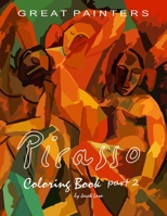 Great Painters Picasso Coloring Book part 2: Coloring book for adults with Pablo Picasso pictures for coloring B08BWFK9C1 Book Cover