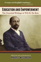 Education and Empowerment: The Essential Writings of W.E.B. Du Bois 1601820461 Book Cover
