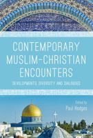 Contemporary Muslim-Christian Encounters: Developments, Diversity and Dialogues 1350022535 Book Cover