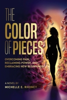 The Color of Pieces: Overcoming Pain, Reclaiming Power, and Embracing New Beginnings (The Color of Her Story Series) B0F99V6B5L Book Cover