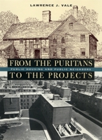 From the Puritans to the Projects: Public Housing and Public Neighbors 067402575X Book Cover