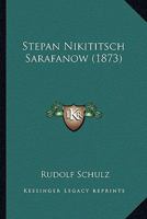 Stepan Nikititsch Sarafanow (1873) 1166314995 Book Cover
