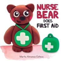 Nurse Bear Does First Aid: Picture Book to Learn First Aid Skills for Toddlers and Kids 1838354239 Book Cover
