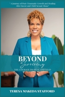Beyond Surviving: The Courage to Heal and Lead 1966931573 Book Cover