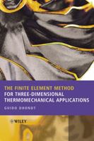 The Finite Element Method for Three-Dimensional Thermomechanical Applications 0470857528 Book Cover