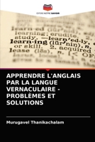 Apprendre l'Anglais Par La Langue Vernaculaire - Problèmes Et Solutions 6202858494 Book Cover