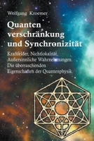 Quantenverschränkung und Synchronizität. Kraftfelder, Nichtlokalität, Außersinnliche Wahrnehmungen. Die überraschenden Eigenschaften der Quantenphysik. B09Y8KDTWW Book Cover