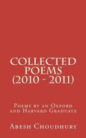 Collected Poems (2010 - 2011): Poems by an Oxford and Harvard Graduate 1469923548 Book Cover