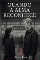 QUANDO A ALMA RECONHECE: Uma história real de amor, reconhecimento e transformação. (Portuguese Edition) B0GN3MS3FN Book Cover