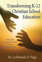 Transforming K-12 Christian School Education 1498497195 Book Cover