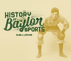 The History of Baylor Sports 1602584001 Book Cover
