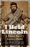I Held Lincoln: A Union Sailor's Journey Home 1640124519 Book Cover