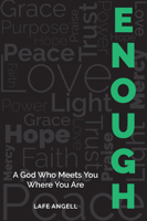Enough: A God Who Meets You Where You Are 1956370137 Book Cover