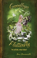 Goodbye Flutterfly: What Is Death? 0615744818 Book Cover
