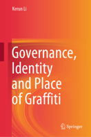 Governance, Identity and Place of Graffiti 9819664861 Book Cover