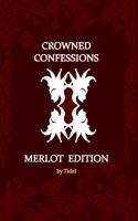 Crowned Confessions: Merlot Edition B08QT1128M Book Cover