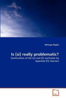 Is [si] really problematic?: Examination of the [si] and [?i] confusion by Japanese ESL learners 3639304969 Book Cover