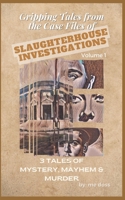 Gripping Tales From The Case Files of Slaughterhouse Investigations: Volume 1 B0BW23RWF9 Book Cover