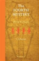 The Fourth Mystery: Birth and Death 1597312096 Book Cover