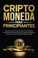 Criptomoneda para principiantes: Guía paso a paso de trading, seguridad de billeteras y fundamentos de blockchain para evitar estafas, proteger las ... aspectos legales y fiscales (Spanish Edition) B0GYPRNXH8 Book Cover