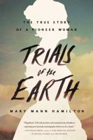 Trials of the Earth: The True Story of a Pioneer Woman 0878056718 Book Cover