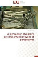 La Distraction Alva(c)Olaire Pra(c)-Implantaire: Moyens Et Perspectives 3841799868 Book Cover