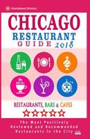 Chicago Restaurant Guide 2018: Best Rated Restaurants in Chicago - 1000 restaurants, bars and caf�s recommended for visitors, 2018 1985730626 Book Cover