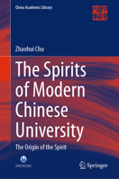 The Spirits of Modern Chinese University: The Origin of the Spirit (China Academic Library) 9819532809 Book Cover