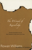 The Wound of Knowledge: Christian Spirituality from the New Testament to St. John of the Cross