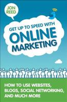 Get Up to Speed with Online Marketing: How to Use Websites, Blogs, Social Networking and Much More 0133066274 Book Cover