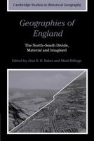 Geographies of England: The North-South Divide, Material and Imagined 0521173256 Book Cover