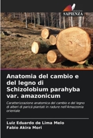 Anatomia del cambio e del legno di Schizolobium parahyba var. amazonicum: Caratterizzazione anatomica del cambio e del legno di alberi di paricá ... nell'Amazzonia orientale (Italian Edition) 6208718015 Book Cover