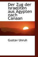 Der Zug der Israeliten aus Ägypten nach Canaan 052614369X Book Cover