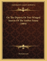 On The Diptera Or Two-Winged Insects Of The Amber Fauna 1120663717 Book Cover