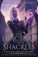 The Fracture of Shackles (The War of Obsidian and Mist) 2959137027 Book Cover