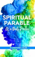 Spiritual Parable as a Daily Practice: Modern Stories for the Spiritually Curious B0FGW9QYG6 Book Cover