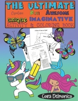 The Ultimate Creative, Fun, Awesome, Unique, Imaginative Activity & Coloring Book: A BIG Workbook Full of Coloring, Puzzles, and Learning with Unicorns, Mermaids and Butterflies for Kids Ages 7-12 1082102296 Book Cover